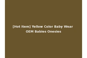 [Hot Item] Yellow Color Baby Wear OEM Babies Onesies
