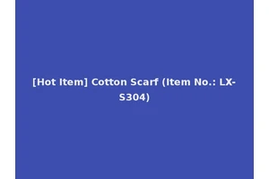 [Hot Item] Cotton Scarf (Item No.: LX-S304)