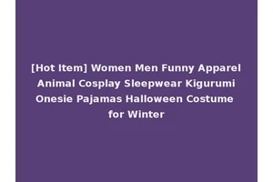 [Hot Item] Women Men Funny Apparel Animal Cosplay Sleepwear Kigurumi Onesie Pajamas Halloween Costume for Winter