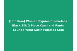 [Hot Item] Women Pyjama Sleeveless Black Silk 2 Piece Cami and Pants Lounge Wear Satin Pajamas Sets