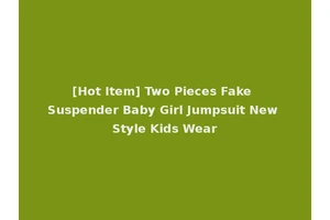 [Hot Item] Two Pieces Fake Suspender Baby Girl Jumpsuit New Style Kids Wear