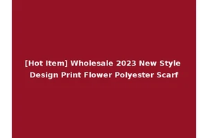 [Hot Item] Wholesale 2023 New Style Design Print Flower Polyester Scarf