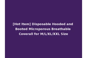[Hot Item] Disposable Hooded and Booted Microporous Breathable Coverall for M/L/XL/XXL Size