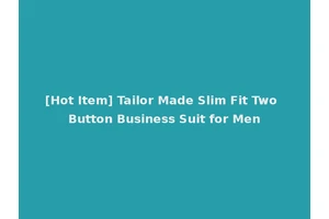 [Hot Item] Tailor Made Slim Fit Two Button Business Suit for Men