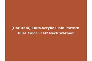[Hot Item] 100%Acrylic Plain Pattern Pure Color Scarf Neck Warmer