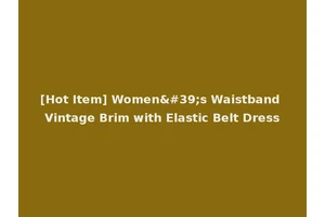 [Hot Item] Women's Waistband Vintage Brim with Elastic Belt Dress