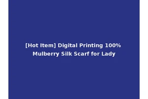 [Hot Item] Digital Printing 100% Mulberry Silk Scarf for Lady