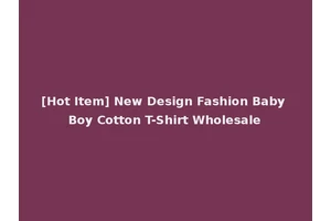 [Hot Item] New Design Fashion Baby Boy Cotton T-Shirt Wholesale