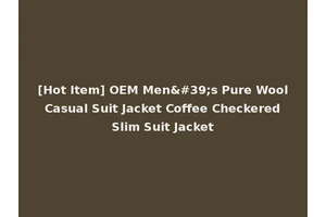 [Hot Item] OEM Men's Pure Wool Casual Suit Jacket Coffee Checkered Slim Suit Jacket