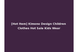 [Hot Item] Kimono Design Children Clothes Hot Sale Kids Wear
