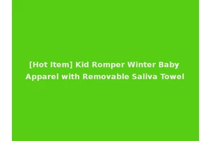 [Hot Item] Kid Romper Winter Baby Apparel with Removable Saliva Towel