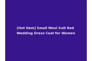 [Hot Item] Small Wool Suit Red Wedding Dress Coat for Women
