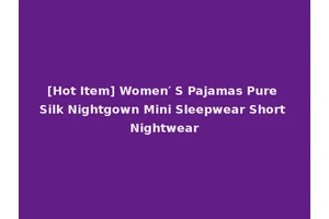 [Hot Item] Women′ S Pajamas Pure Silk Nightgown Mini Sleepwear Short Nightwear