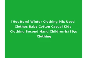 [Hot Item] Winter Clothing Mix Used Clothes Baby Cotton Casual Kids Clothing Second Hand Children's Clothing