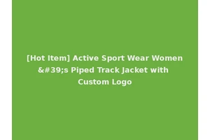 [Hot Item] Active Sport Wear Women's Piped Track Jacket with Custom Logo