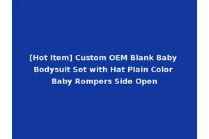 [Hot Item] Custom OEM Blank Baby Bodysuit Set with Hat Plain Color Baby Rompers Side Open