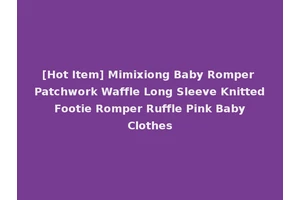 [Hot Item] Mimixiong Baby Romper Patchwork Waffle Long Sleeve Knitted Footie Romper Ruffle Pink Baby Clothes