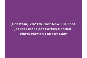[Hot Item] 2023 Winter New Fur Coat Jacket Liner Coat Parkas Hooded Warm Women Fox Fur Coat