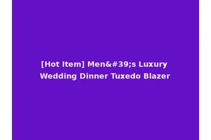 [Hot Item] Men's Luxury Wedding Dinner Tuxedo Blazer