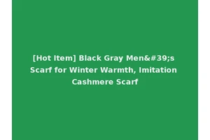 [Hot Item] Black Gray Men's Scarf for Winter Warmth, Imitation Cashmere Scarf