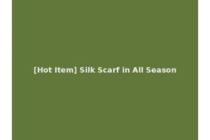 [Hot Item] Silk Scarf in All Season