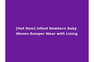 [Hot Item] Infant Newborn Baby Woven Romper Wear with Lining