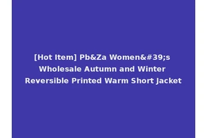 [Hot Item] Pb&Za Women's Wholesale Autumn and Winter Reversible Printed Warm Short Jacket