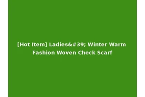 [Hot Item] Ladies' Winter Warm Fashion Woven Check Scarf