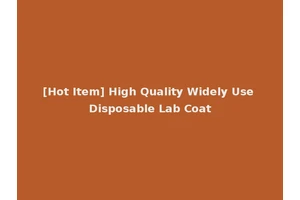 [Hot Item] High Quality Widely Use Disposable Lab Coat