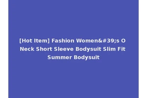 [Hot Item] Fashion Women's O Neck Short Sleeve Bodysuit Slim Fit Summer Bodysuit