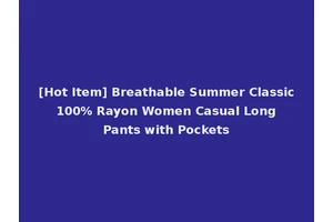 [Hot Item] Breathable Summer Classic 100% Rayon Women Casual Long Pants with Pockets