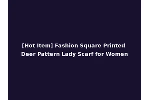 [Hot Item] Fashion Square Printed Deer Pattern Lady Scarf for Women