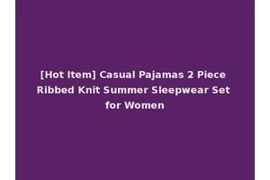 [Hot Item] Casual Pajamas 2 Piece Ribbed Knit Summer Sleepwear Set for Women