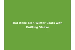 [Hot Item] Men Winter Coats with Knitting Sleeve