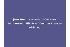[Hot Item] Hot Sale 100% Pure Mulberryed Silk Scarf Custom Scarves with Logo