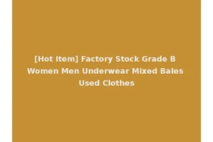 [Hot Item] Factory Stock Grade B Women Men Underwear Mixed Bales Used Clothes