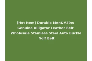 [Hot Item] Durable Men's Genuine Alligator Leather Belt Wholesale Stainless Steel Auto Buckle Golf Belt