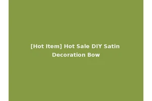 [Hot Item] Hot Sale DIY Satin Decoration Bow