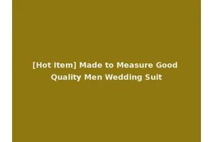 [Hot Item] Made to Measure Good Quality Men Wedding Suit