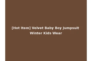 [Hot Item] Velvet Baby Boy Jumpsuit Winter Kids Wear