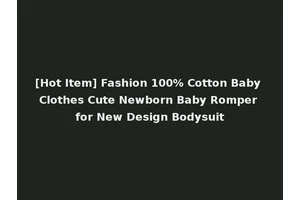 [Hot Item] Fashion 100% Cotton Baby Clothes Cute Newborn Baby Romper for New Design Bodysuit