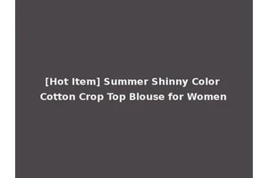 [Hot Item] Summer Shinny Color Cotton Crop Top Blouse for Women