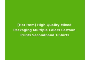 [Hot Item] High Quality Mixed Packaging Multiple Colors Cartoon Prints Secondhand T-Shirts