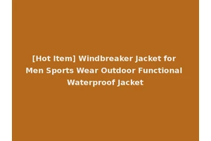 [Hot Item] Windbreaker Jacket for Men Sports Wear Outdoor Functional Waterproof Jacket