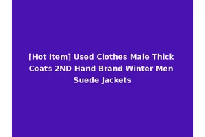 [Hot Item] Used Clothes Male Thick Coats 2ND Hand Brand Winter Men Suede Jackets