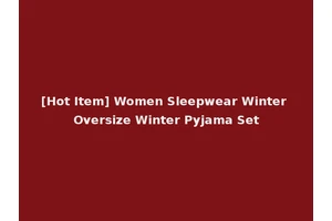 [Hot Item] Women Sleepwear Winter Oversize Winter Pyjama Set