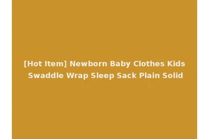 [Hot Item] Newborn Baby Clothes Kids Swaddle Wrap Sleep Sack Plain Solid