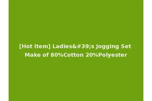 [Hot Item] Ladies's Jogging Set Make of 80%Cotton 20%Polyester