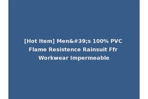 [Hot Item] Men's 100% PVC Flame Resistence Rainsuit Ffr Workwear Impermeable