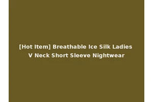 [Hot Item] Breathable Ice Silk Ladies V Neck Short Sleeve Nightwear